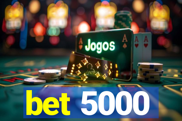 bet 5000